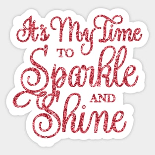 It's My Time to Sparkle and Shine Dk Blush Pink Sticker